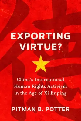 Vývoz cnosti?: Čínsky medzinárodný aktivizmus v oblasti ľudských práv vo veku XI Ťin-pchinga - Exporting Virtue?: China's International Human Rights Activism in the Age of XI Jinping