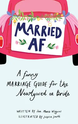 Married AF: Vtipný sprievodca manželstvom pre novomanželov alebo nevesty - Married AF: A Funny Marriage Guide for the Newlywed or Bride