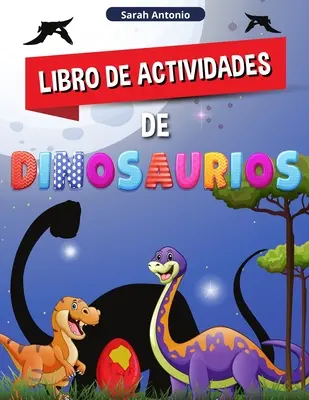 Kniha aktivít s dinosaurami: Veľká kniha prehistorických aktivít pre chlapcov a dievčatá - Libro de Actividades de Dinosaurios: Un gran Libro de Actividades Prehistricas para Nios y Nias