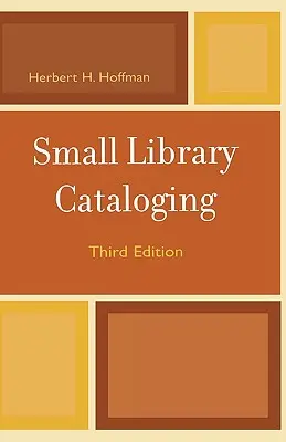 Katalóg malých knižníc, tretie vydanie - Small Library Cataloging, Third Edition