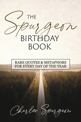Spurgeonova narodeninová kniha: Vzácne citáty a metafory na každý deň v roku - The Spurgeon Birthday Book: Rare Quotes and Metaphors for Every Day of the Year