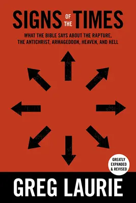 Znamenia časov: Čo hovorí Biblia o vytržení, Antikristovi, Armagedone, nebi a pekle - Signs of the Times: What the Bible Says about the Rapture, Anti-Christ, Armageddon, Heaven and Hell