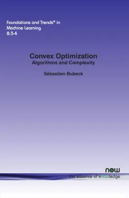 Konvexná optimalizácia: Algoritmy a zložitosť - Convex Optimization: Algorithms and Complexity