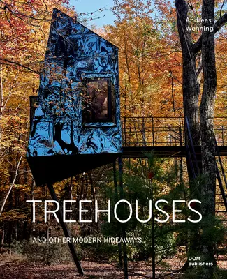 Domy na strome: A iné moderné úkryty - Treehouses: And Other Modern Hideaways