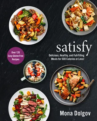 Satisfy: Chutné, zdravé a sýte jedlá za 500 kalórií a menej! - Satisfy: Delicious, Healthy, and Full-Filling Meals for 500 Calories or Less!