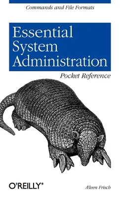 Vrecková príručka Essential System Administration: Príkazy a formáty súborov - Essential System Administration Pocket Reference: Commands and File Formats