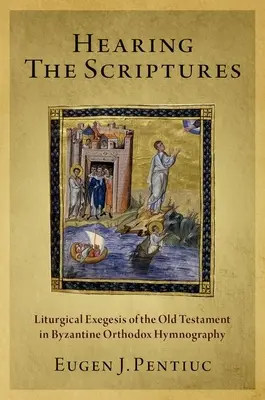 Počúvanie Písma: Liturgická exegéza Starého zákona v byzantskej pravoslávnej hymnografii - Hearing the Scriptures: Liturgical Exegesis of the Old Testament in Byzantine Orthodox Hymnography