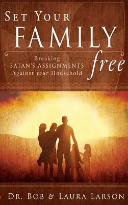 Osloboďte svoju rodinu: Zlomenie satanových úloh voči vašej domácnosti - Set Your Family Free: Breaking Satan's Assignments Against Your Household