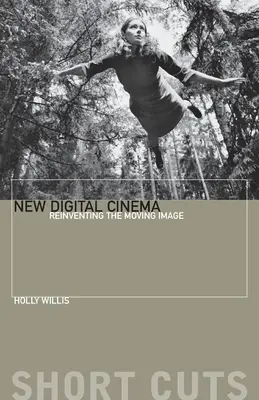 Nové digitálne kino: Nové objavovanie pohyblivého obrazu - New Digital Cinema: Reinventing the Moving Image