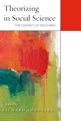 Teoretizovanie v sociálnych vedách: Kontext objavu - Theorizing in Social Science: The Context of Discovery