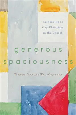 Veľkorysá priestrannosť: Reakcia na homosexuálnych kresťanov v Cirkvi - Generous Spaciousness: Responding to Gay Christians in the Church