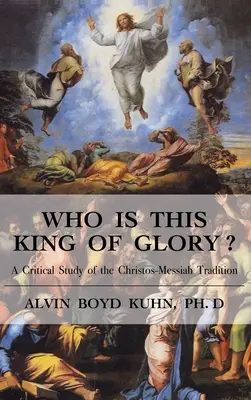 Kto je tento Kráľ slávy? Kritické skúmanie tradície Christos-Messiah - Who is This King of Glory?: A Critical Study of the Christos-Messiah Tradition