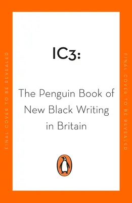 Ic3: The Penguin Book of New Black Writing in Britain (Kniha nového čierneho písania v Británii) - Ic3: The Penguin Book of New Black Writing in Britain