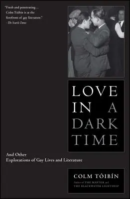 Láska v temnom čase: A iné skúmania života a literatúry homosexuálov - Love in a Dark Time: And Other Explorations of Gay Lives and Literature