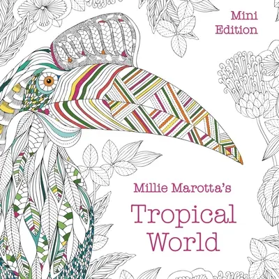 Tropický svet Millie Marotty: Mini vydanie - Millie Marotta's Tropical World: Mini Edition