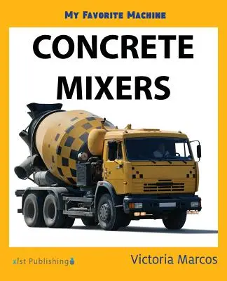 Môj obľúbený stroj: Betónové miešačky - My Favorite Machine: Concrete Mixers