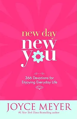 Nový deň, nové ty: 366 pobožností pre radosť z každodenného života - New Day, New You: 366 Devotions for Enjoying Everyday Life
