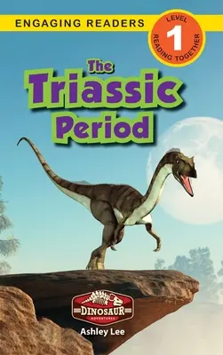 Triasové obdobie: (Engaging Readers, Level 1) - The Triassic Period: Dinosaur Adventures (Engaging Readers, Level 1)