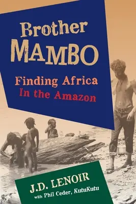 Brat Mambo: Hľadanie Afriky v Amazónii - Brother Mambo: Finding Africa in the Amazon
