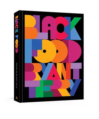 Čierne jedlo: príbehy, umenie a recepty z celej africkej diaspóry [kuchárska kniha] - Black Food: Stories, Art, and Recipes from Across the African Diaspora [A Cookbook]