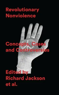 Revolučné nenásilie: Nepokoje: Koncepcie, prípady a kontroverzie - Revolutionary Nonviolence: Concepts, Cases and Controversies