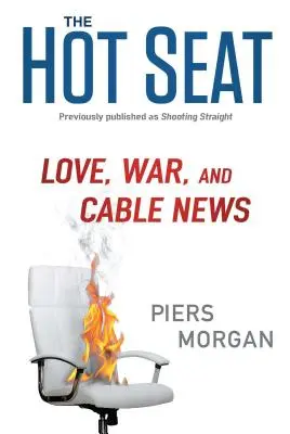 Horúce kreslo: láska, vojna a káblové spravodajstvo - The Hot Seat: Love, War, and Cable News