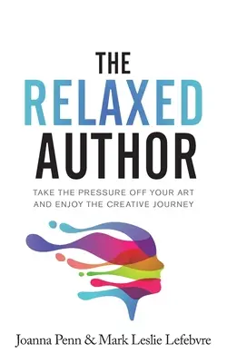 Uvoľnený autor: Zbavte sa tlaku na svoju tvorbu a užite si tvorivú cestu - The Relaxed Author: Take The Pressure Off Your Art and Enjoy The Creative Journey