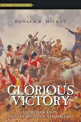 Slávne víťazstvo: Andrew Jackson a bitka o New Orleans - Glorious Victory: Andrew Jackson and the Battle of New Orleans
