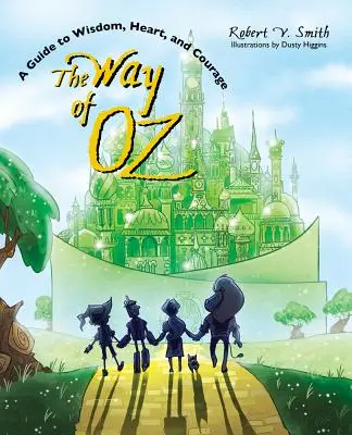 Cesta Oz: Sprievodca múdrosťou, srdcom a odvahou - The Way of Oz: A Guide to Wisdom, Heart, and Courage