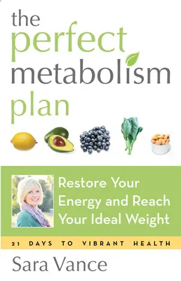 Plán dokonalého metabolizmu: (pre čitateľov kníh Ako sa nedržať diéty a Ako sa stravovať) - The Perfect Metabolism Plan: Restore Your Energy and Reach Your Ideal Weight (for Readers of How Not to Diet and Wired to Eat)