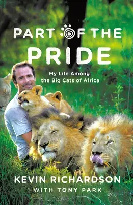 Časť pýchy: Môj život medzi veľkými mačkami v Afrike - Part of the Pride: My Life Among the Big Cats of Africa
