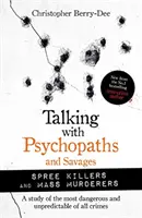 Rozhovory s psychopatmi a divochmi: Masoví vrahovia a úkladní vrahovia - Hovoríme o psychopatoch a vrahoch. - Talking with Psychopaths and Savages: Mass Murderers and Spree Killers