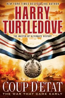 Štátny prevrat (Vojna, ktorá prišla skôr, štvrtá kniha) - Coup d'Etat (the War That Came Early, Book Four)