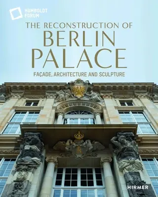 Rekonštrukcia Berlínskeho paláca - fasáda, architektúra a sochárstvo - Reconstruction of Berlin Palace - Facade, Architecture and Sculpture
