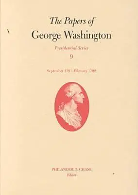 Dokumenty Georgea Washingtona, 9: september 1791 - február 1792 - The Papers of George Washington, 9: September 1791-February 1792