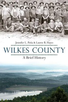 Wilkes County, Severná Karolína: Krátka história - Wilkes County, North Carolina: A Brief History