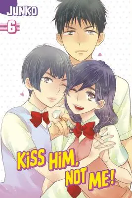Bozkávaj ho, nie mňa, 6. zväzok - Kiss Him, Not Me, Volume 6