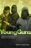 Mladé pušky - do násilného sveta britských pouličných gangov - Young Guns - Inside the Violent World of Britain's Street Gangs