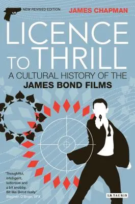 Licencia na vzrušenie: Kultúrne dejiny filmov o Jamesovi Bondovi - Licence to Thrill: A Cultural History of the James Bond Films