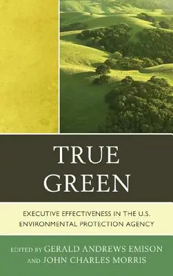 Pravdivá zelená: Efektívnosť výkonnej moci v Agentúre USA pre ochranu životného prostredia - True Green: Executive Effectiveness in the U.S. Environmental Protection Agency