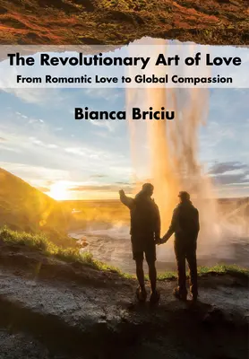 Revolučné umenie lásky: Od romantickej lásky ku globálnemu súcitu - The Revolutionary Art of Love: From Romantic Love to Global Compassion