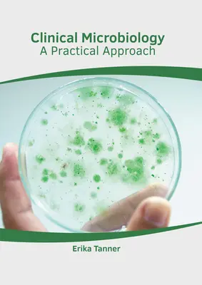 Klinická mikrobiológia: Praktický prístup - Clinical Microbiology: A Practical Approach