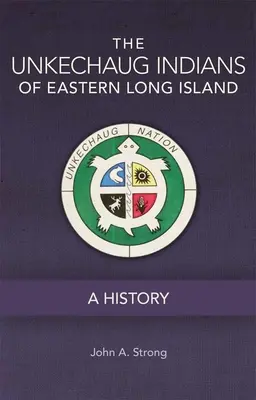 The Unkechaug Indians of Eastern Long Island (Unkechaugskí Indiáni z východného Long Islandu): A History (Dejiny) - The Unkechaug Indians of Eastern Long Island: A History