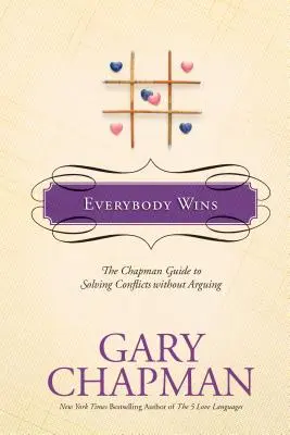Každý víťazí: Chapmanov sprievodca riešením konfliktov bez hádok - Everybody Wins: The Chapman Guide to Solving Conflicts Without Arguing