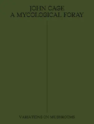 John Cage: Mykologická výprava: Variácie na huby - John Cage: A Mycological Foray: Variations on Mushrooms