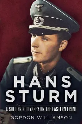 Hans Sturm: Odysea vojaka na východnom fronte - Hans Sturm: A Soldier's Odyssey on the Eastern Front