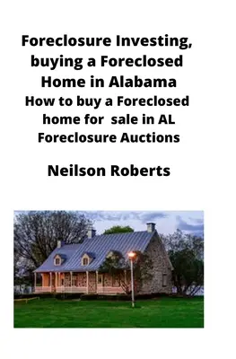 Investovanie do vyvlastnenia, kúpa vyvlastneného domu v Alabame: Ako kúpiť zabavený dom na predaj v aukciách AL Foreclosure Auctions - Foreclosure Investing, buying a Foreclosed Home in Alabama: How to buy a Foreclosed home for sale in AL Foreclosure Auctions