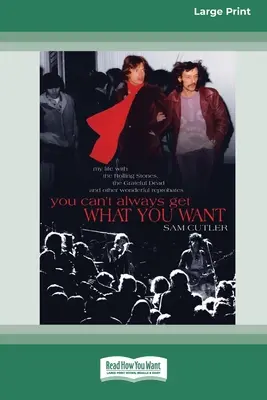 You Can't Always Get What You Want: My Life with the Rolling Stones, the Grateful Dead and Other Wonderful Reprobates
