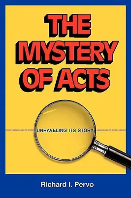 Tajomstvo Skutkov apoštolov: Skutky apoštolov: Odhaľovanie ich príbehu (The Act of Act: Unraveling Its Story) - The Mystery of Acts: Unraveling Its Story