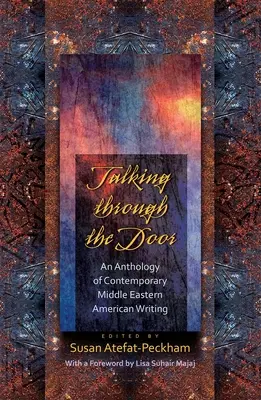 Hovoriť cez dvere: An Anthology of Contemporary Middleeastern American Writing - Talking Through the Door: An Anthology of Contemporary Middleeastern American Writing